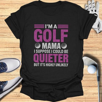 Black t-shirt with "I'm a golf mama, I suppose but it's highly unlikely" text.