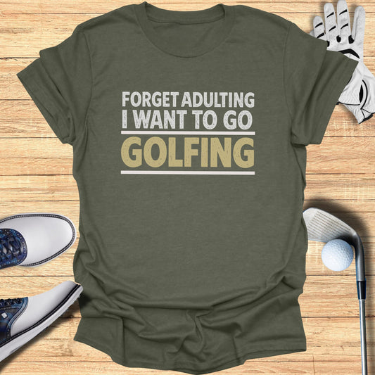 Green t-shirt with "Forget Adulting I Want to Go Golfing" text.
