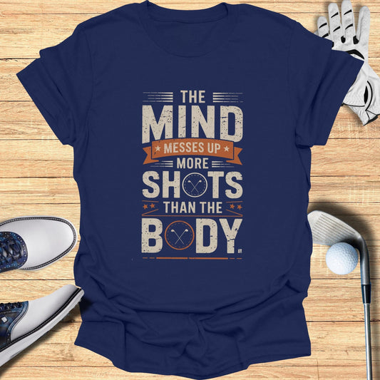 The Mind Messes Up T-Shirt - Funny Golf Tee by Swing Epic
