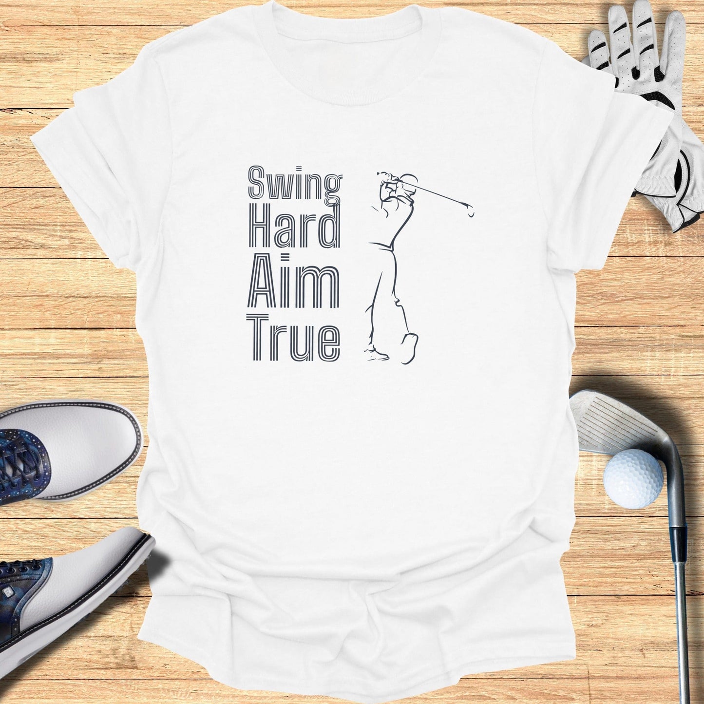 Swing Hard Aim True T-Shirt - Funny Golf Tee by Swing Epic