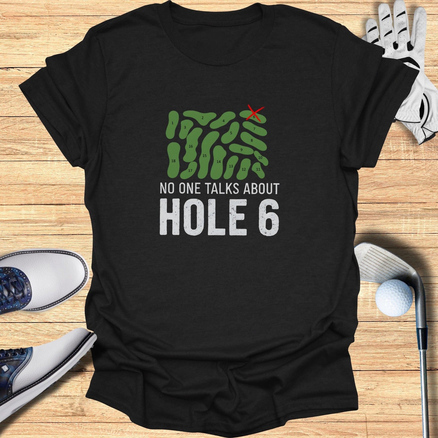 No One Talks About Hole 6 T-Shirt - Funny Golf Tee by Swing Epic
