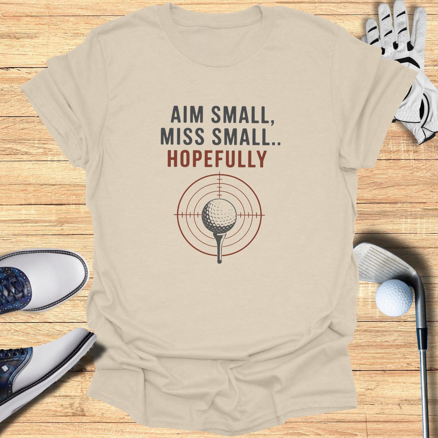 Aim Small Miss Small T-Shirt - Funny Golf Tee by Swing Epic
