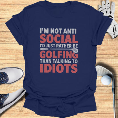 Navy t-shirt with "I'm not anti social, I'd just rather be golfing than talking to idiots" text.
