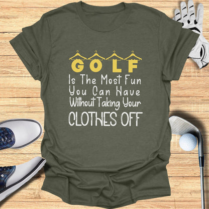 Golf Is The Most Fun You Can Have Without Taking Clothes Off Shirt