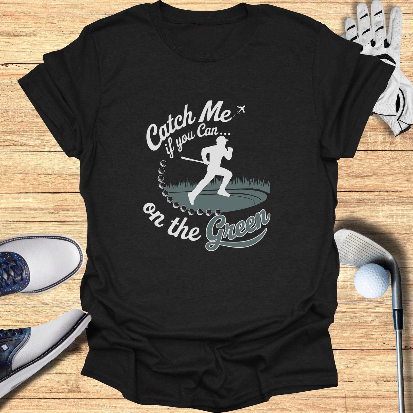 Catch Me On The Green T-Shirt - Funny Golf Tee by Swing Epic