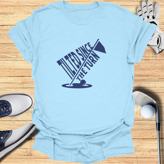 Tilted Since The Turn T-Shirt - Funny Golf Tee by Swing Epic