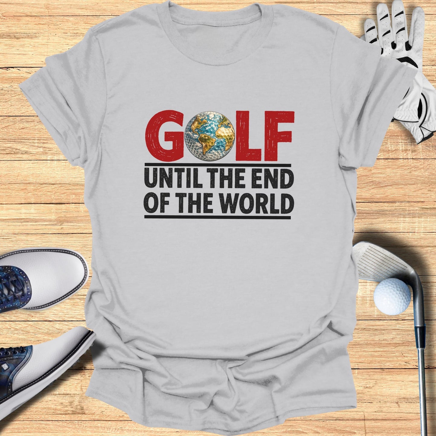 Gray t-shirt with "GOLF UNTIL THE END OF THE WORLD" text and Earth graphic.