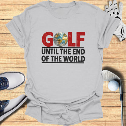 Gray t-shirt with "GOLF UNTIL THE END OF THE WORLD" text and Earth graphic.