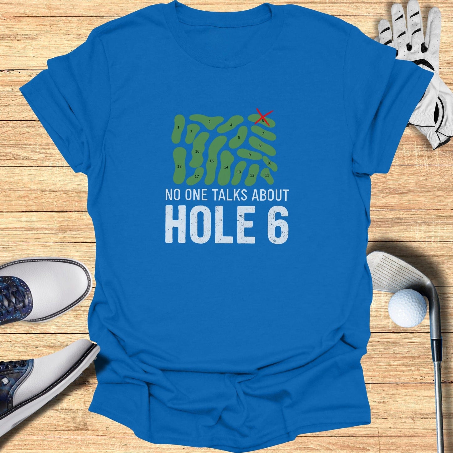 No One Talks About Hole 6 T-Shirt - Funny Golf Tee by Swing Epic