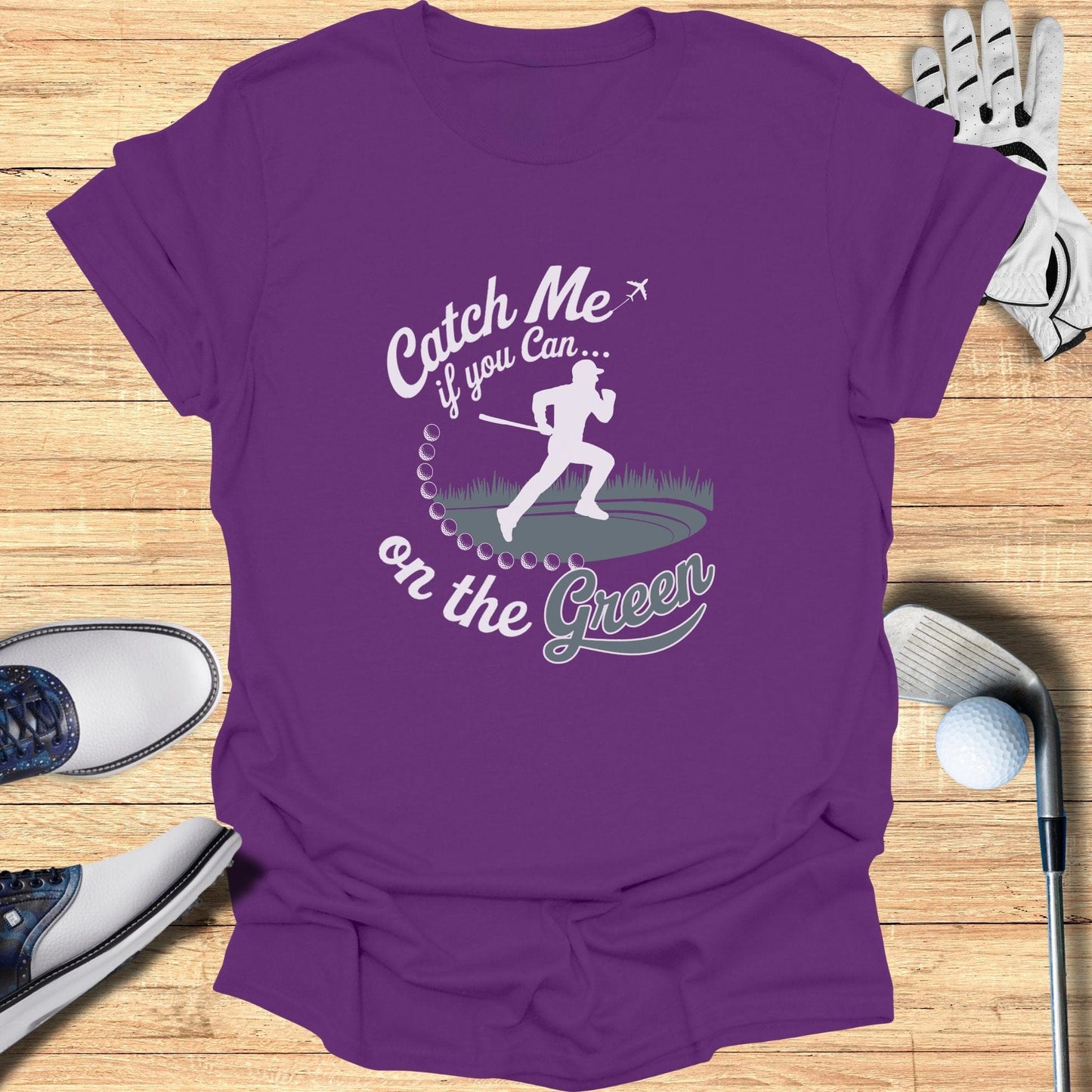 Catch Me On The Green T-Shirt - Funny Golf Tee by Swing Epic