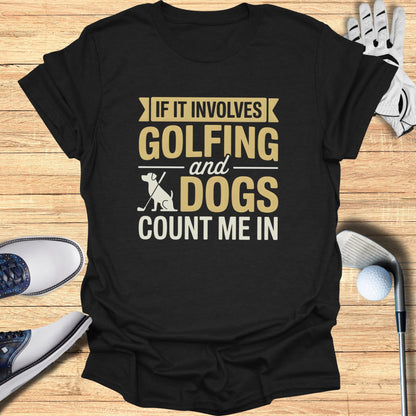 Black t-shirt with "If it involves golfing and dogs count me in" text.