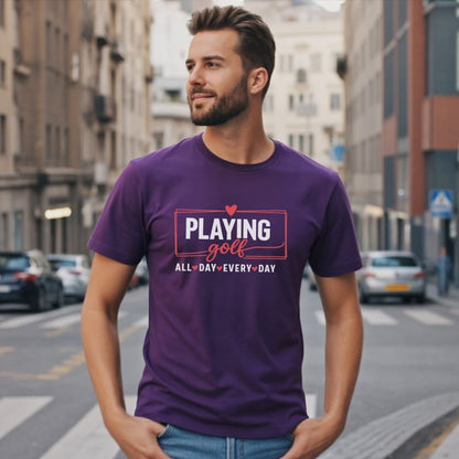 Purple t-shirt with "PLAYING GOLF ALL DAY EVERY DAY" text and heart icon.