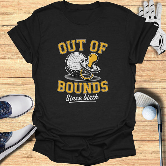 Out Of Bounds Since Birth T-Shirt - Funny Golf Tee by Swing Epic