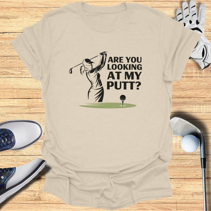 You Looking at My Putt? T-Shirt - Funny Golf Tee by Swing Epic