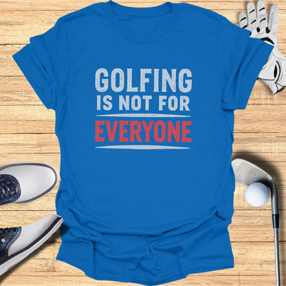 Blue t-shirt with white text "GOLFING IS NOT FOR EVERYONE" in red.