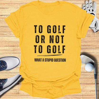 To Golf Or Not To Golf T-Shirt - Funny Golf T-Shirt by SwingEpic