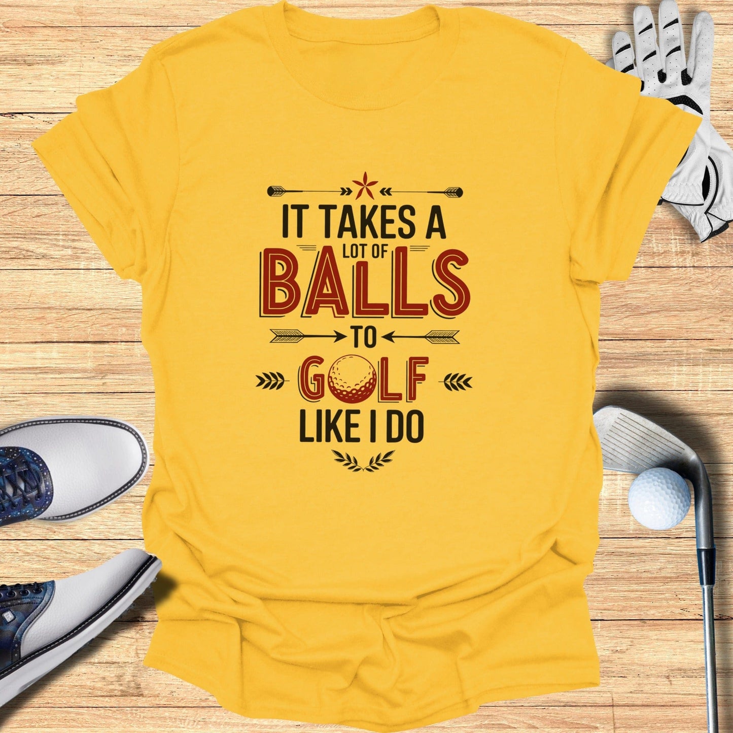 Takes A Lot of Balls T-Shirt