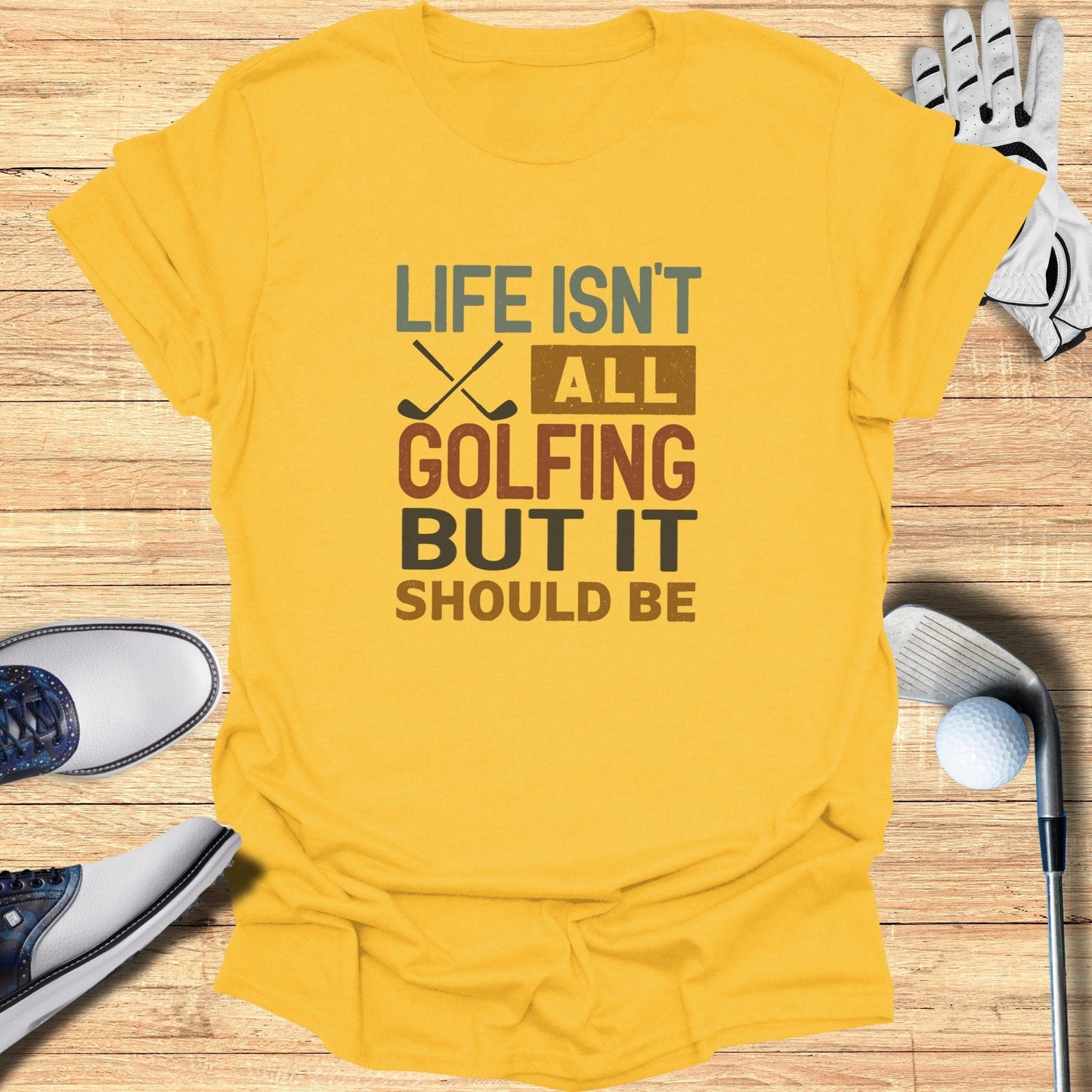 Life Isn't All Golfing T-Shirt - Funny Golf Tee by Swing Epic