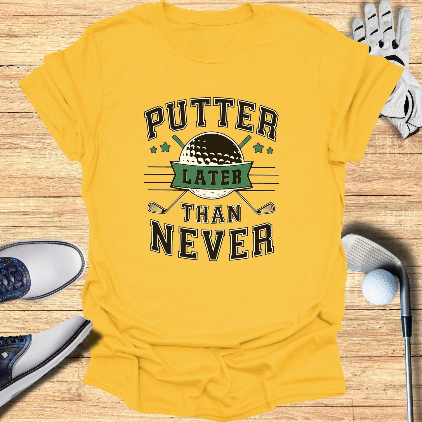 Putter Later Than Never T-Shirt - Funny Golf Tee by Swing Epic