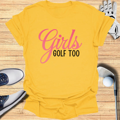 Girls Golf Too T-Shirt - Funny Golf Tee by Swing Epic