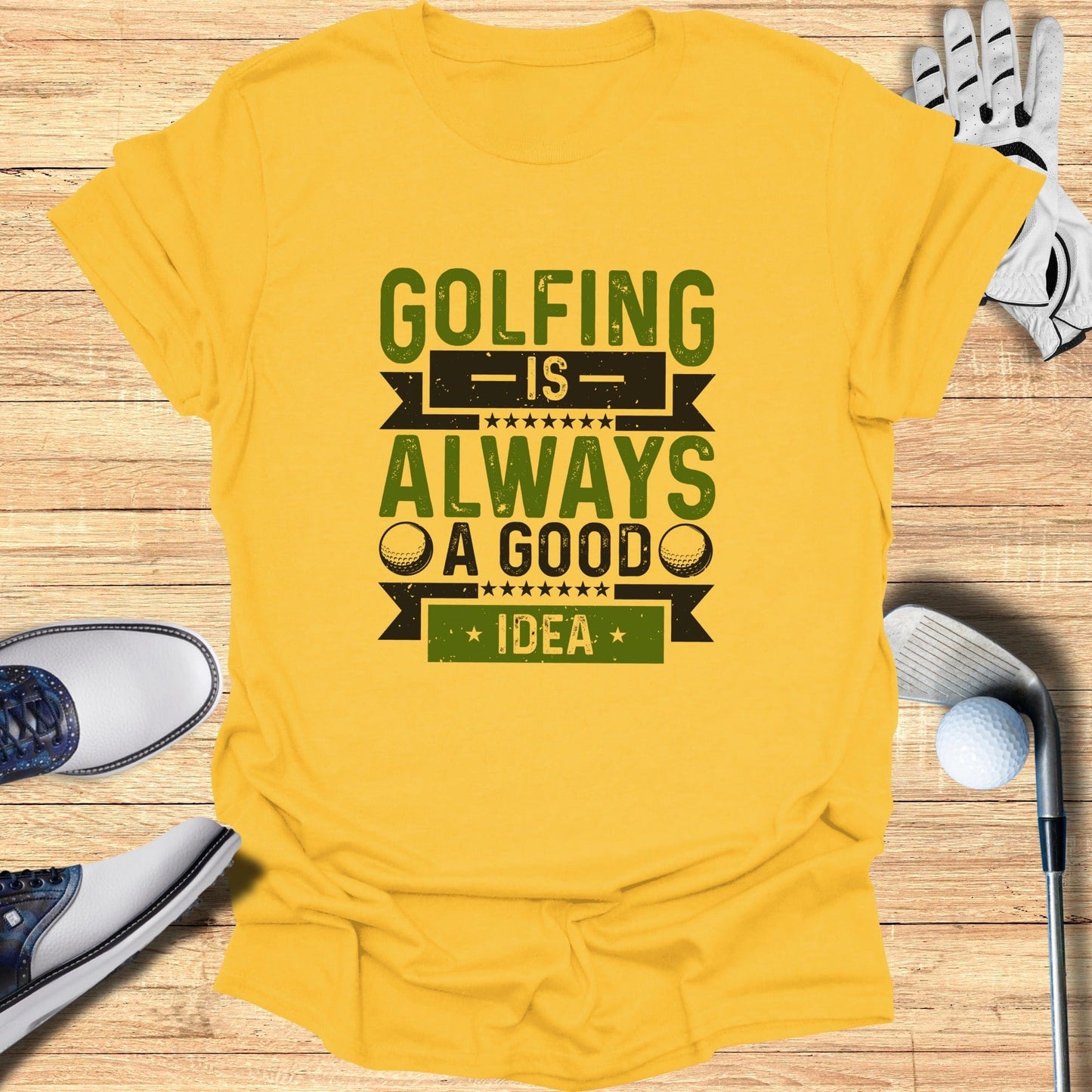 Golfing’s Always a Good Idea T-Shirt