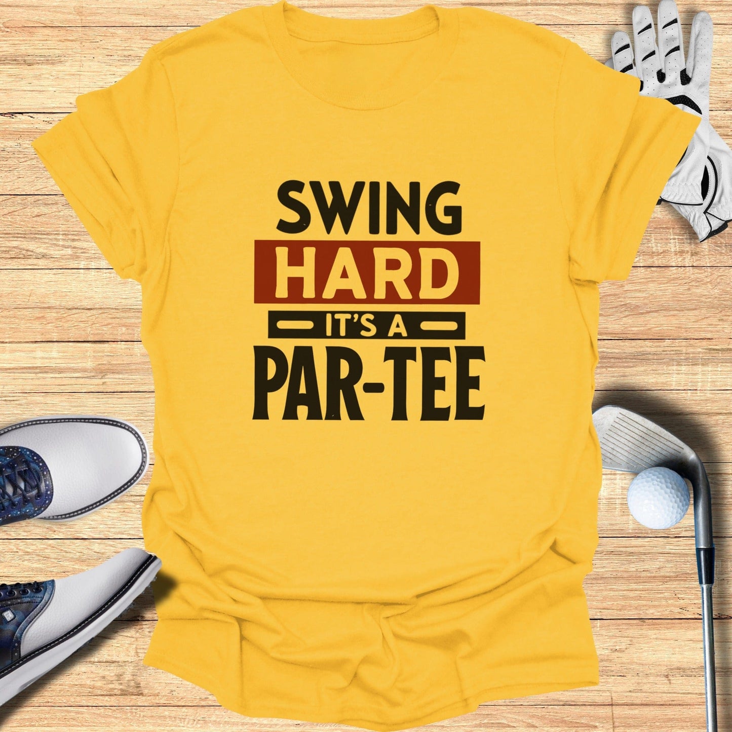 Swing Hard It’s a Par-Tee T-Shirt