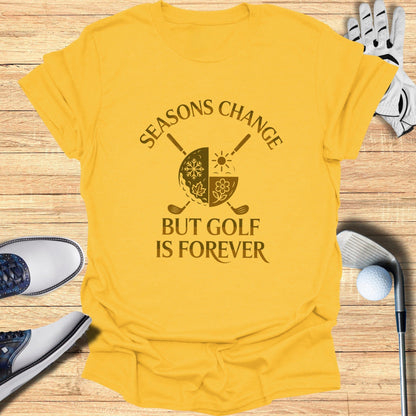 Seasons Change, Golf Is Forever T-Shirt