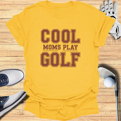 Cool Moms Play Golf T-Shirt