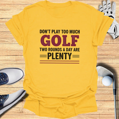 Two Rounds Are Plenty T-Shirt