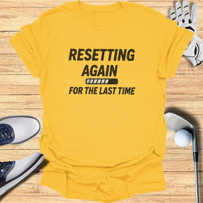 Resetting Again T-Shirt