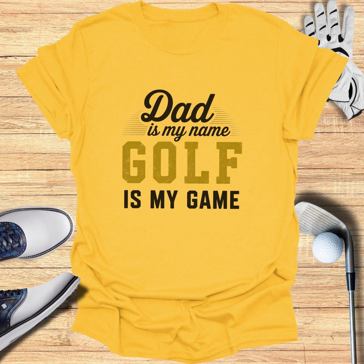 Dad Is My Name, Golf My Game T-Shirt
