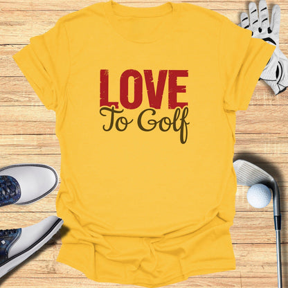 Love to Golf T-Shirt - Funny Golf T-Shirt by SwingEpic