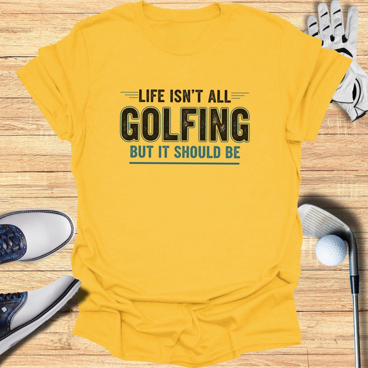 Life Should Be Golf T-Shirt