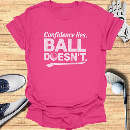 Confidence Lies T-Shirt