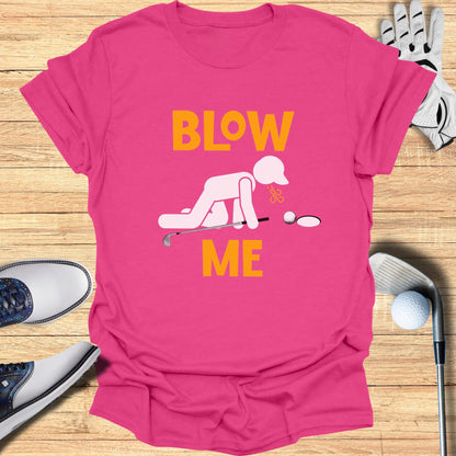 Blow Me Putt T-Shirt