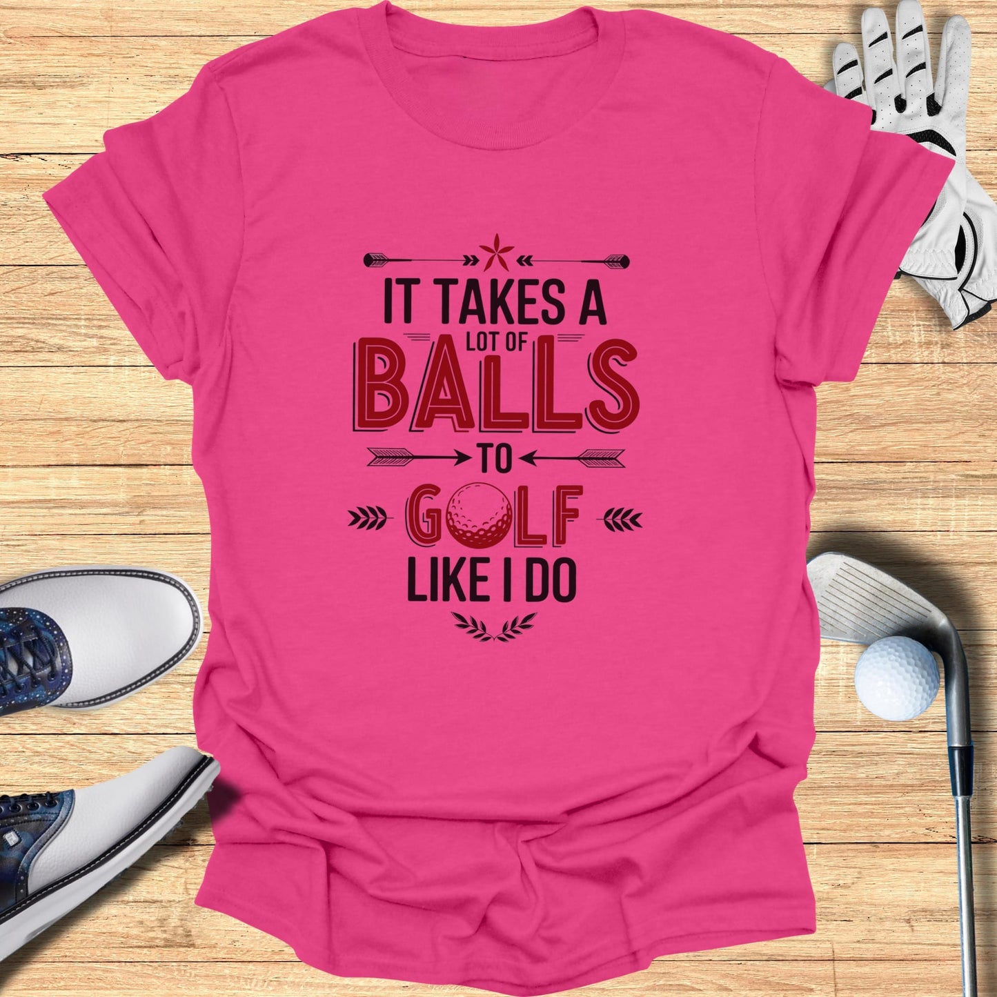 Takes A Lot of Balls T-Shirt