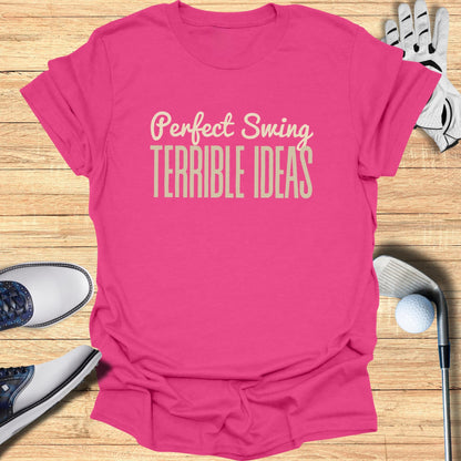 Perfect Swing Bad Ideas T-Shirt