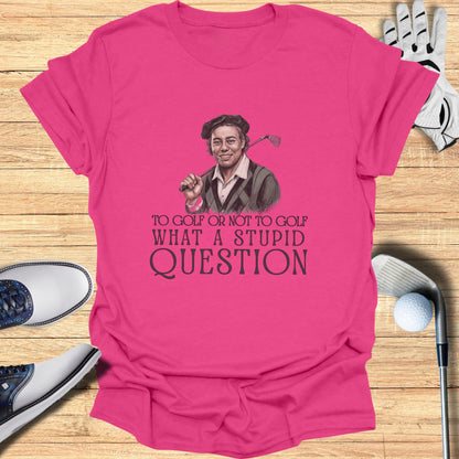 To Golf or Not to Golf T-Shirt