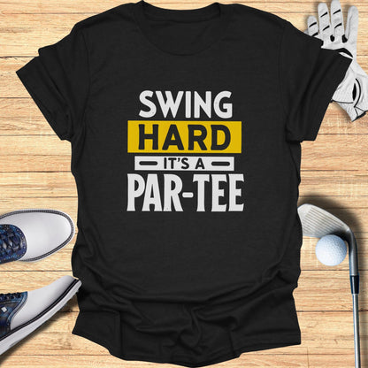 Swing Hard It’s a Par-Tee T-Shirt