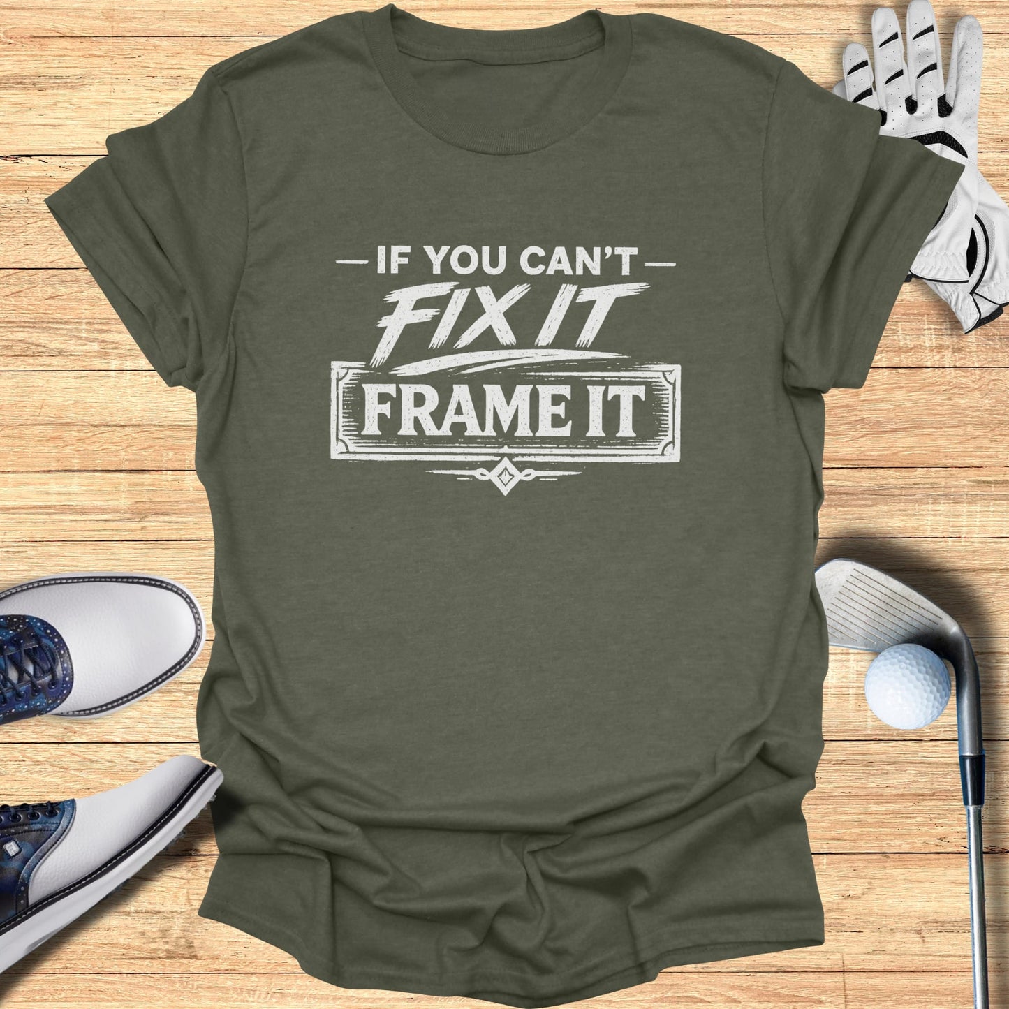 Fix It or Frame It T-Shirt