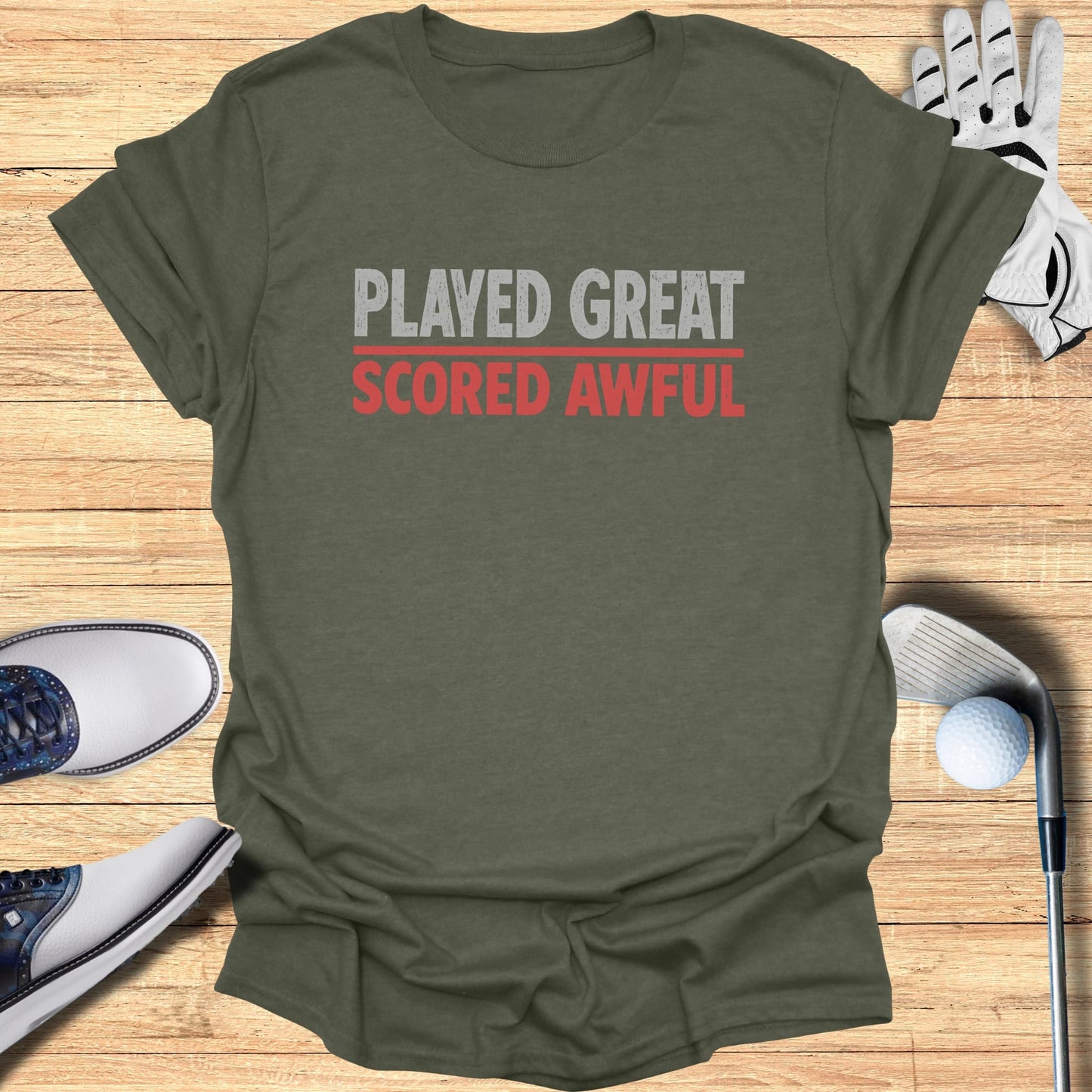 Played Great Scored Awful T-Shirt