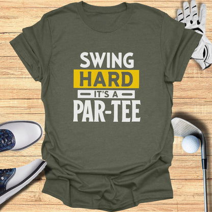Swing Hard It’s a Par-Tee T-Shirt