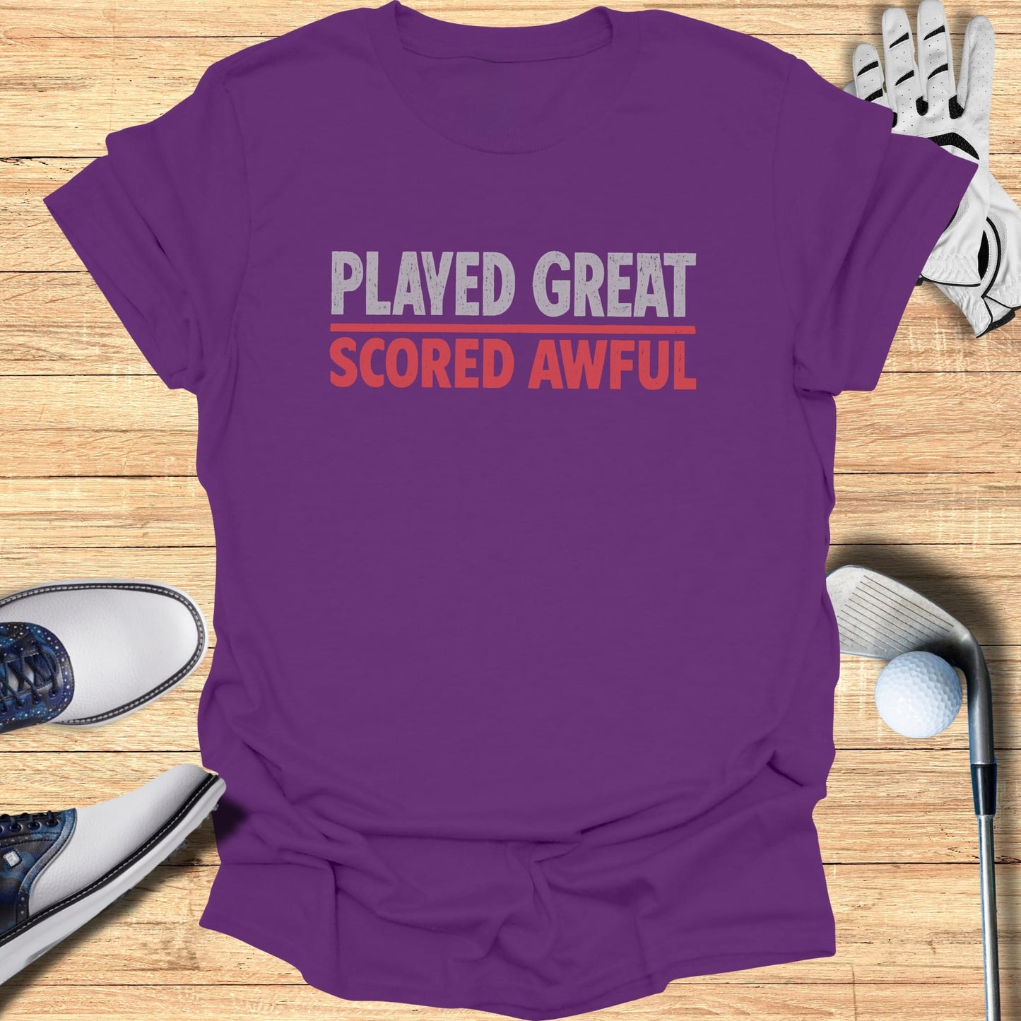 Played Great Scored Awful T-Shirt