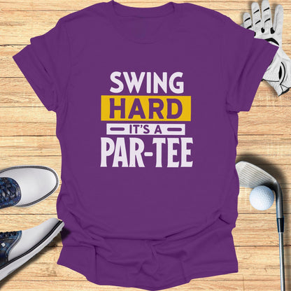 Swing Hard It’s a Par-Tee T-Shirt
