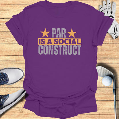 Par Is a Construct T-Shirt
