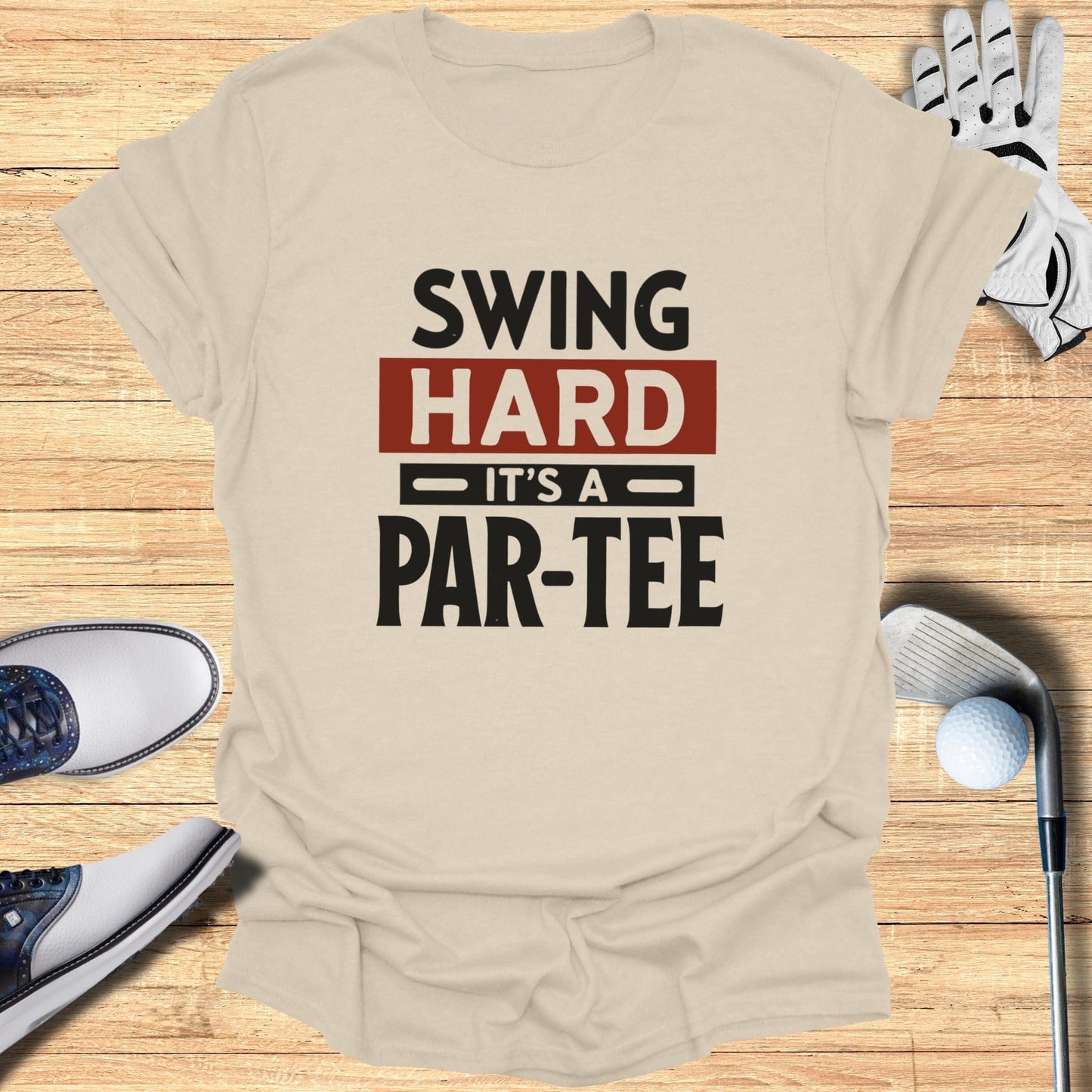 Swing Hard It’s a Par-Tee T-Shirt