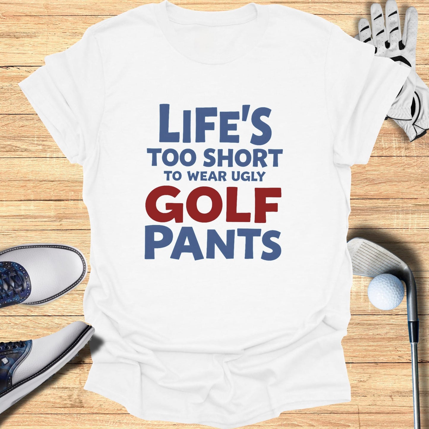 Life's Too Short T-Shirt