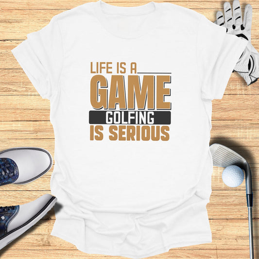 Golf Is Serious T-Shirt
