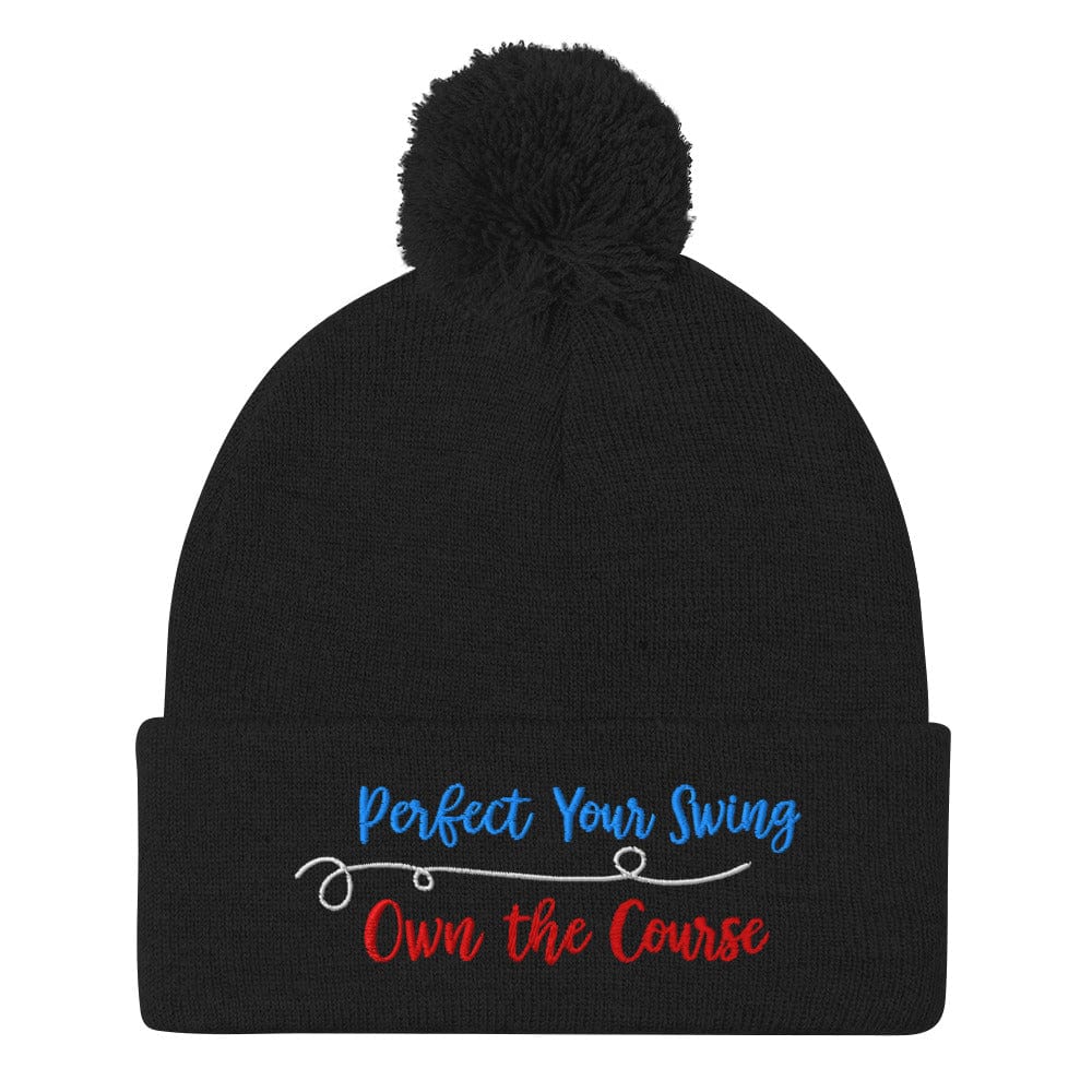 Perfect Your Swing Own the Course Embroidered Golf Pom-Pom Beanie - Funny Golf Tee by Swing Epic