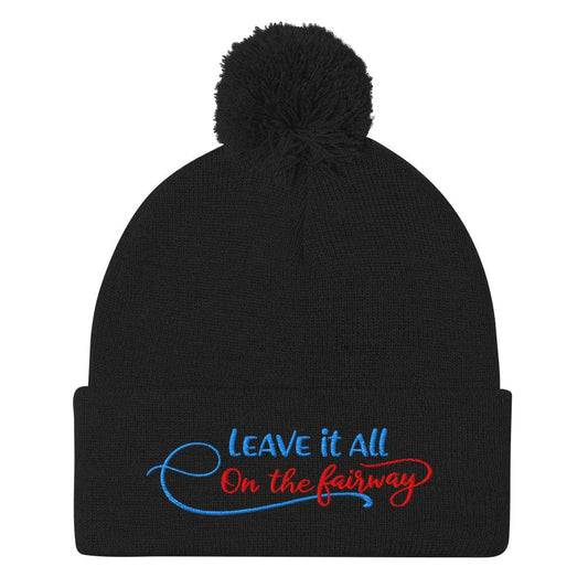 Leave It All On The Fairway Embroidered Golf Pom-Pom Beanie - Funny Golf Tee by Swing Epic